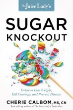 Cover art for The Juice Lady's Sugar Knockout: Detox to Lose Weight, Kill Cravings, and Prevent Disease