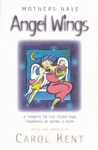 Cover art for Mothers Have Angel Wings: A Tribute to the Tears and Triumphs of Being a Mom