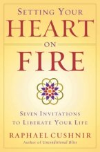 Cover art for Setting Your Heart on Fire: Seven Invitations to Liberate Your Life