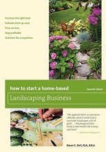 Cover art for How to Start a Home-Based Landscaping Business, Seventh Edition (Home-Based Business Series)
