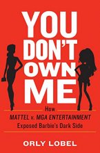 Cover art for You Don't Own Me: How Mattel v. MGA Entertainment Exposed Barbie's Dark Side
