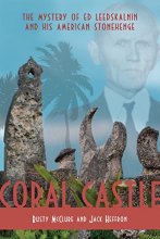 Cover art for Coral Castle: The Mystery of Ed Leedskalnin and his American Stonehenge