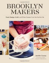 Cover art for Brooklyn Makers: Food, Design, Craft, and Other Scenes from the Tactile Life