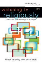 Cover art for Watching TV Religiously: Television and Theology in Dialogue (Engaging Culture)
