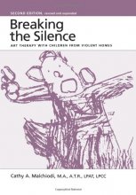 Cover art for Breaking the Silence: Art Therapy with Children from Violent Homes