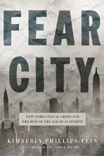 Cover art for Fear City: New York's Fiscal Crisis and the Rise of Austerity Politics