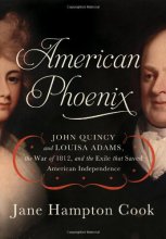 Cover art for American Phoenix: John Quincy and Louisa Adams, the War of 1812, and the Exile that Saved American Independence