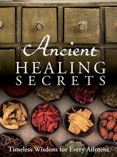 Cover art for Ancient Healing Secrets: Timeless Wisdom for Every Ailment
