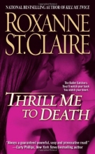 Cover art for Thrill Me to Death (The Bullet Catchers, Book 2)