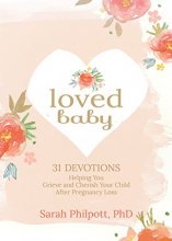 Cover art for Loved Baby: 31 Devotions Helping You Grieve and Cherish Your Child after Pregnancy Loss (Hardcover) – A Devotional Book on How to Cope, Mourn and Heal after Losing a Baby