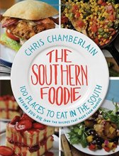 Cover art for The Southern Foodie: 100 Places to Eat in the South Before You Die (and the Recipes That Made Them Famous)