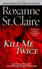 Cover art for Kill Me Twice (The Bullet Catchers, Book 1)