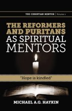 Cover art for The Reformers and Puritans as Spiritual Mentors: Hope Is Kindled (Christian Mentor)