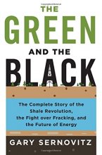 Cover art for The Green and the Black: The Complete Story of the Shale Revolution, the Fight over Fracking, and the Future of Energy