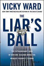 Cover art for The Liar's Ball: The Extraordinary Saga of How One Building Broke the World's Toughest Tycoons