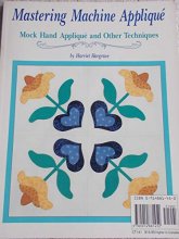 Cover art for Mastering Machine Applique: The Satin Stitch/Mock Hand Applique and Other Techniques