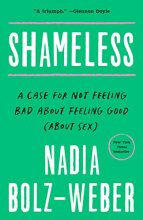 Cover art for Shameless: A Case for Not Feeling Bad About Feeling Good (About Sex)