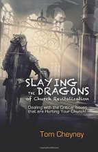 Cover art for Slaying the Dragons of Church Revitalization: Dealing with the Critical Issues that are Hurting Your Church