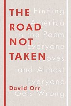 Cover art for The Road Not Taken: Finding America in the Poem Everyone Loves and Almost Everyone Gets Wrong
