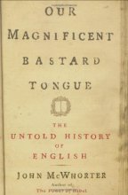 Cover art for Our Magnificent Bastard Tongue: The Untold Story of English