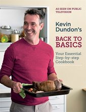 Cover art for Kevin Dundon's Back to Basics: Your Essential Kitchen Bible