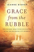 Cover art for Grace from the Rubble: Two Fathers' Road to Reconciliation after the Oklahoma City Bombing