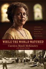 Cover art for While the World Watched: A Birmingham Bombing Survivor Comes of Age during the Civil Rights Movement