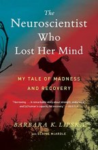 Cover art for The Neuroscientist Who Lost Her Mind: My Tale of Madness and Recovery