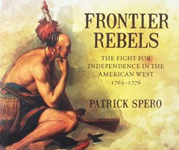 Cover art for Frontier Rebels: The Fight for Independence in the American West, 1765-1776