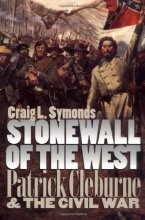 Cover art for Stonewall of the West: Patrick Cleburne and the Civil War (Modern War Studies (Paperback))
