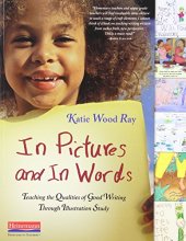 Cover art for In Pictures and In Words: Teaching the Qualities of Good Writing Through Illustration Study