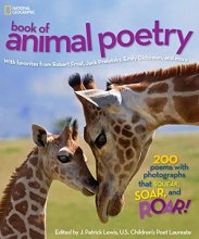 Cover art for National Geographic Book of Animal Poetry: 200 Poems with Photographs That Squeak, Soar, and Roar!