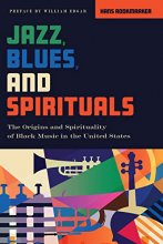 Cover art for Jazz, Blues, and Spirituals: The Origins and Spirituality of Black Music in the United States, New Edition