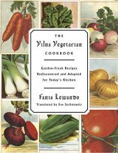 Cover art for The Vilna Vegetarian Cookbook: Garden-Fresh Recipes Rediscovered and Adapted for Today's Kitchen