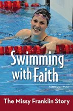 Cover art for Swimming with Faith: The Missy Franklin Story (ZonderKidz Biography)
