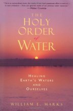 Cover art for The Holy Order of Water: Healing the Earth's Waters and Ourselves