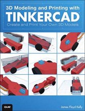 Cover art for 3D Modeling and Printing with Tinkercad: Create and Print Your Own 3D Models