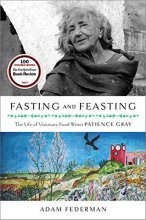 Cover art for Fasting and Feasting: The Life of Visionary Food Writer Patience Gray