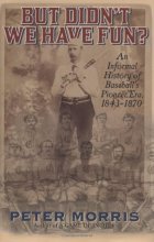 Cover art for But Didn't We Have Fun?: An Informal History of Baseball's Pioneer Era, 1843-1870