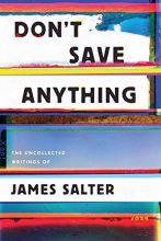 Cover art for Don't Save Anything: Uncollected Essays, Articles, and Profiles