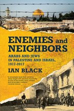 Cover art for Enemies and Neighbors: Arabs and Jews in Palestine and Israel, 1917-2017