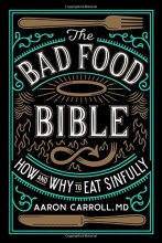 Cover art for The Bad Food Bible: How and Why to Eat Sinfully