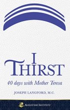 Cover art for I Thirst: 40 days with Mother Teresa - Paperback