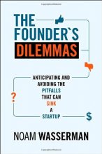 Cover art for The Founder's Dilemmas: Anticipating and Avoiding the Pitfalls That Can Sink a Startup (The Kauffman Foundation Series on Innovation and Entrepreneurship)