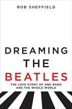 Cover art for Dreaming the Beatles: The Love Story of One Band and the Whole World