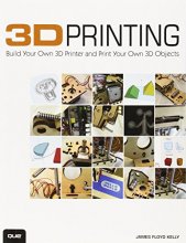 Cover art for 3D Printing: Build Your Own 3D Printer and Print Your Own 3D Objects