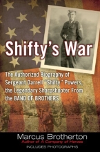 Cover art for Shifty's War: The Authorized Biography of Sergeant Darrell "Shifty" Powers, the Legendary Sharpshooter from the Band of Brothers
