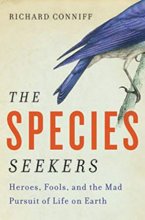 Cover art for The Species Seekers: Heroes, Fools, and the Mad Pursuit of Life on Earth