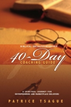 Cover art for Biblical Entrepreneurship 40-Day Coaching Guide: A Spiritual Journey for Entrepreneurs and Marketplace Believers