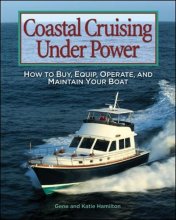 Cover art for Coastal Cruising Under Power: How to Buy, Equip, Operate, and Maintain Your Boat